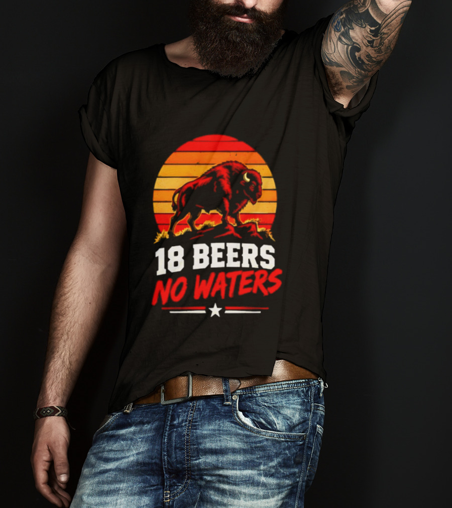 Buffalo Bison 18 Beers No Waters Football Drink Fun T-Shirt