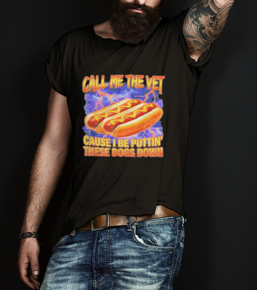 Call Me The Vet Cause I Be Puttin' These Dogs Down Hot Dogs And Lightning T-Shirt