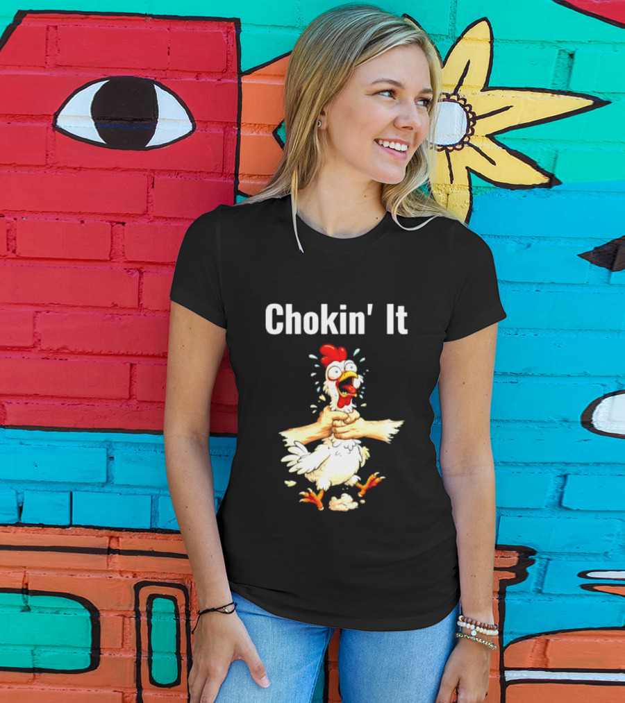 Chokin' It Chicken Poultry Cartoon Humor T-Shirt