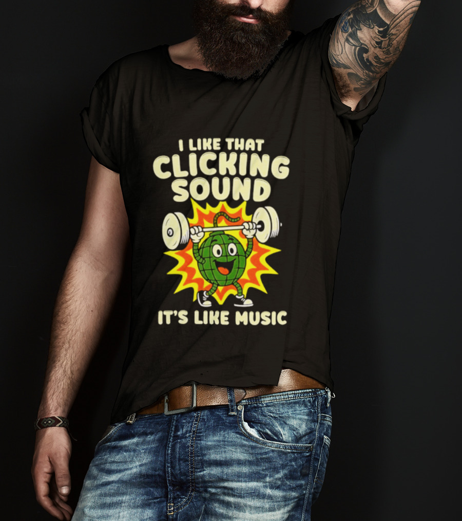 I Like That Clicking Sound It's Like Music Weightlifting Burst T-Shirt