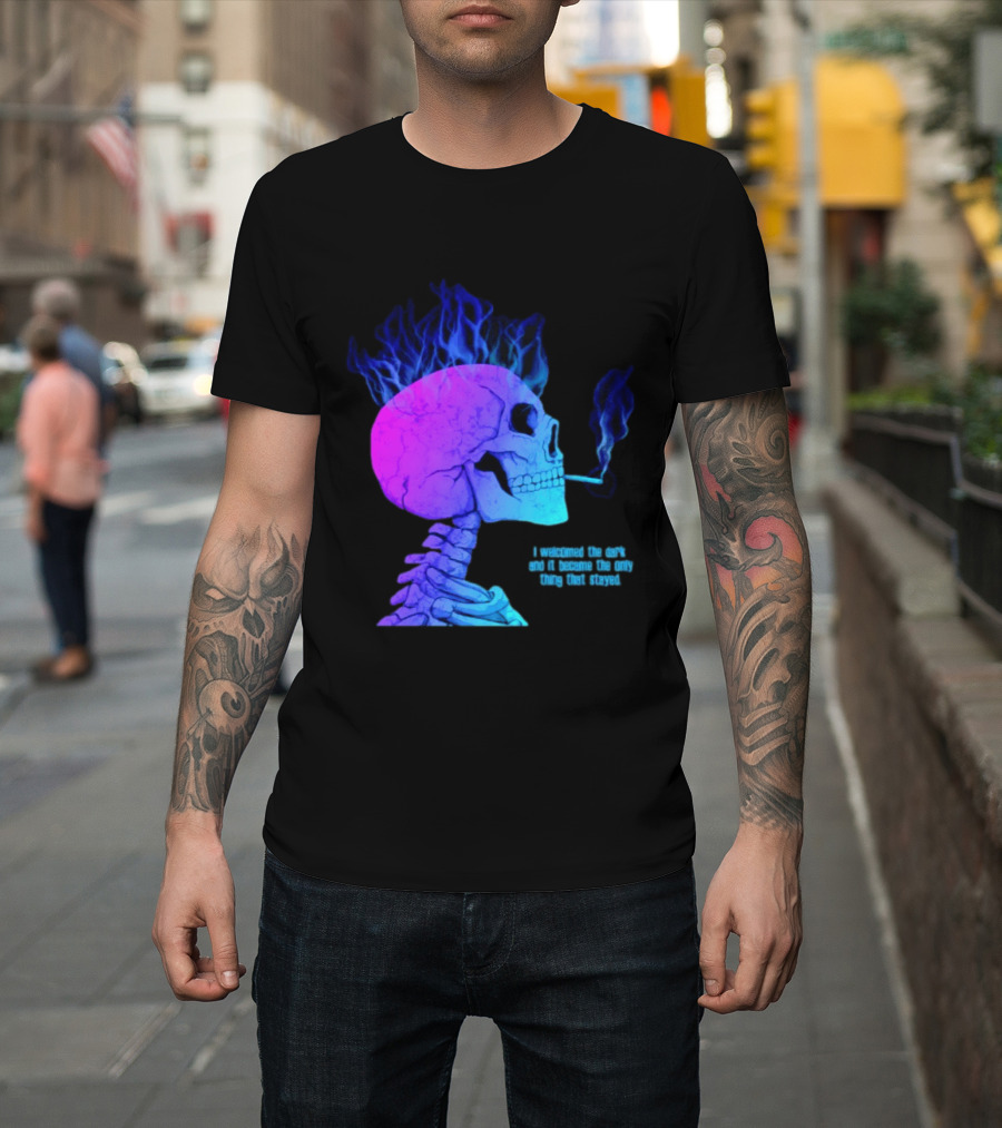 I Welcomed The Dark And It Became The Only Thing That Stayed Skull Smoking Blue Fire Hair T-Shirt