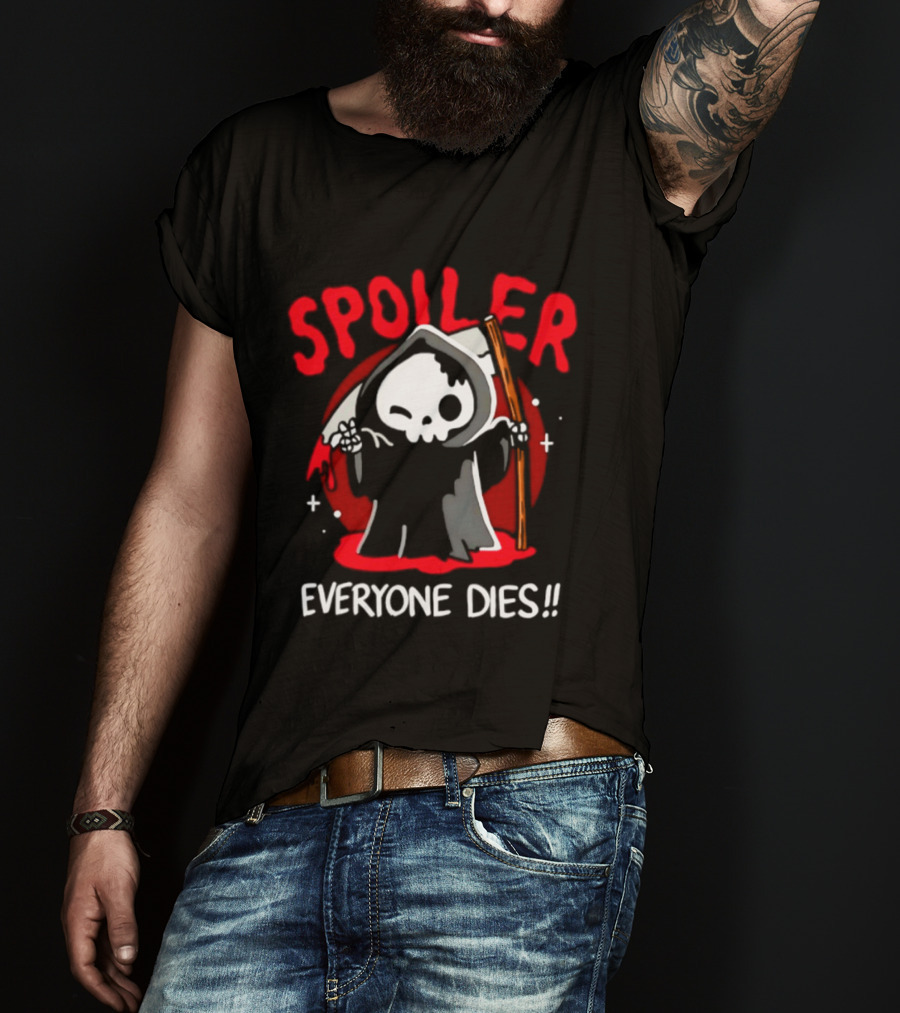 Spoiler Everyone Dies Grim Reaper Halloween Humor T-Shirt