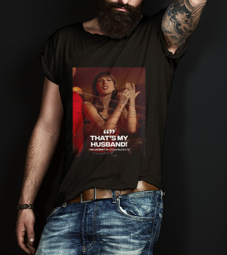 Taylor Swift That's My Husband On Travis Kelce's TD Chiefs Vs Colts T-Shirt