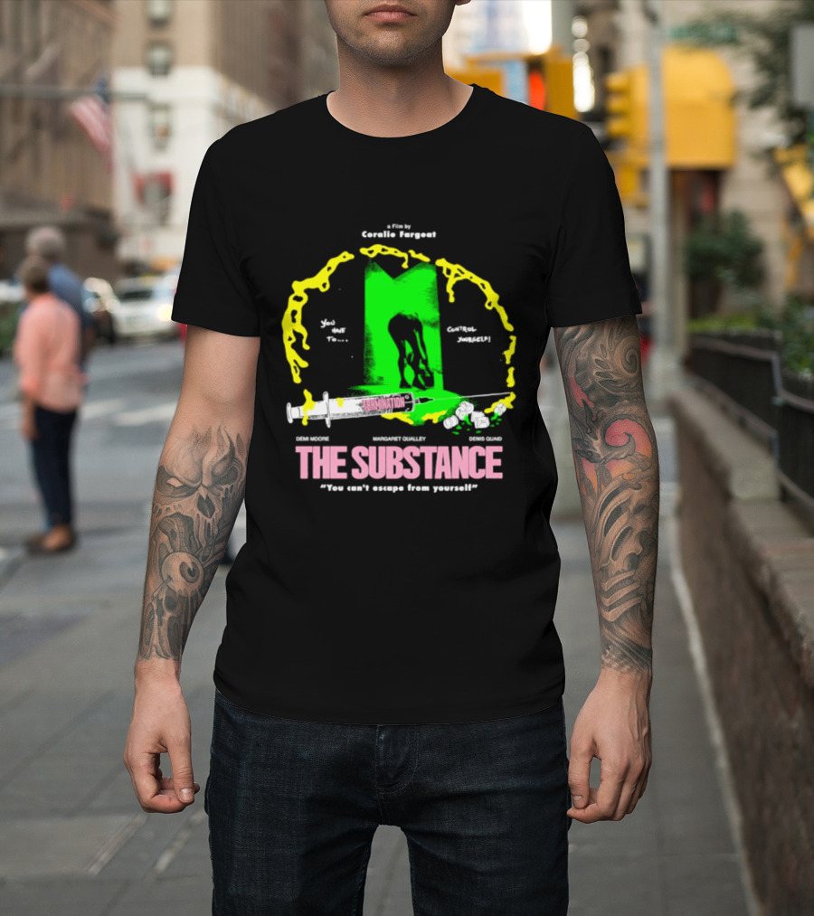 The Substance Movie "You Can't Escape From Yourself" By Addiss Massara And Emeka Themsen From Broolie Fasgott'sistoire T-Shirt