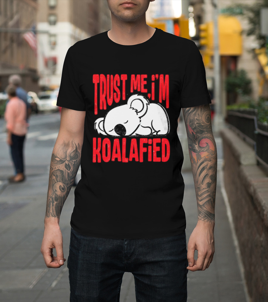 Trust Me I'm Koalafied Sleeping Koala T-Shirt