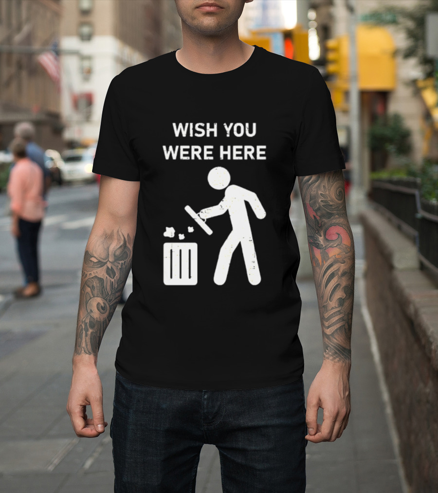 Wish You Were Here Trash Can Garbage Stick Figure T-Shirt