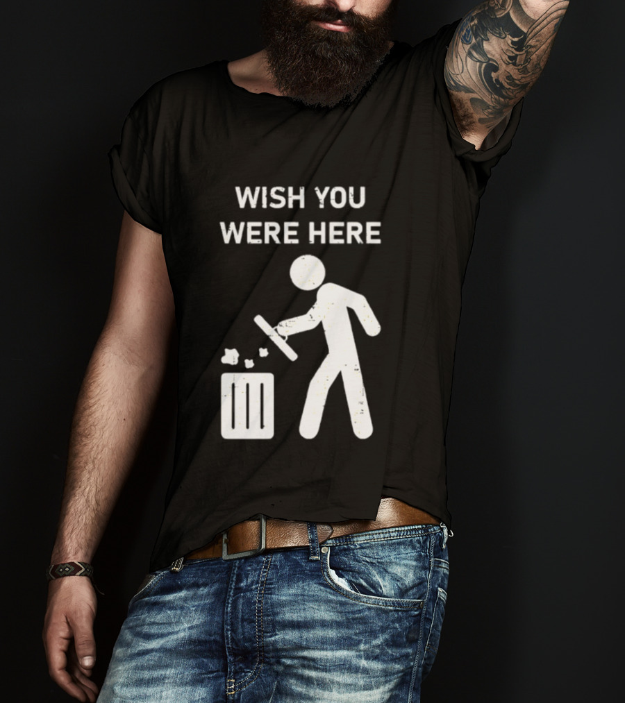 Wish You Were Here Trash Can Garbage Stick Figure T-Shirt