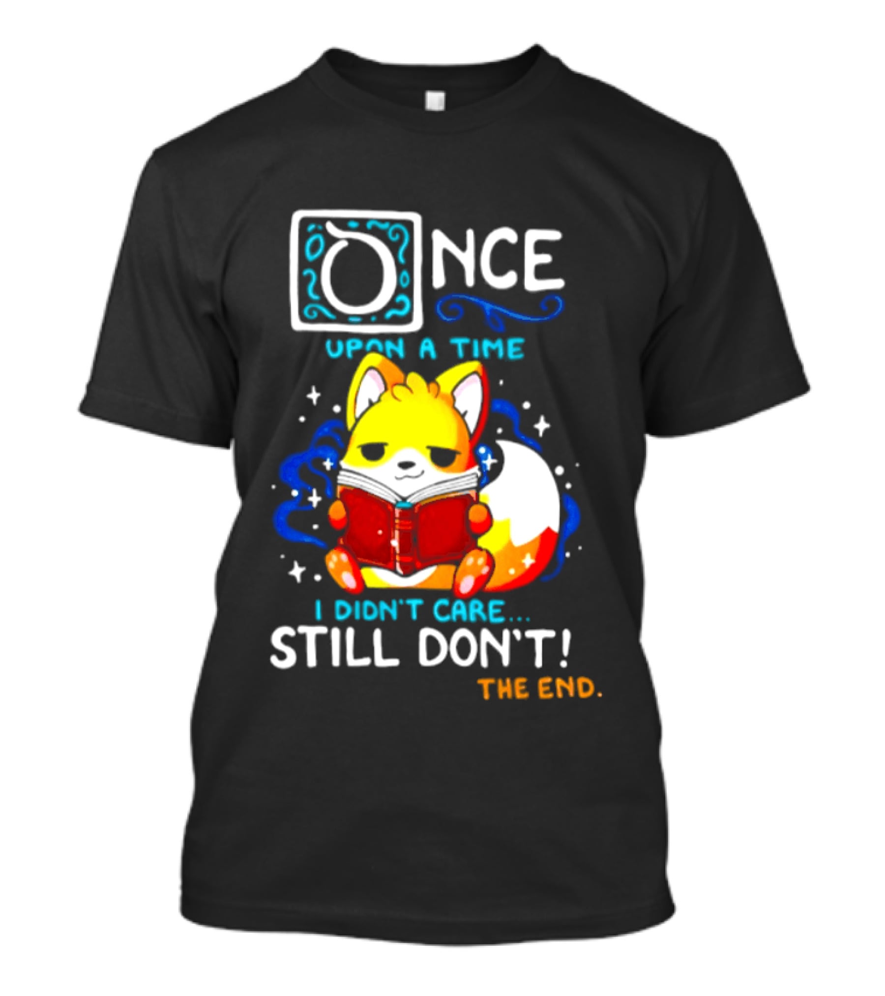 Once Upon A Time I Didn't Care Still Don't Fox Reading Book The End T-Shirt