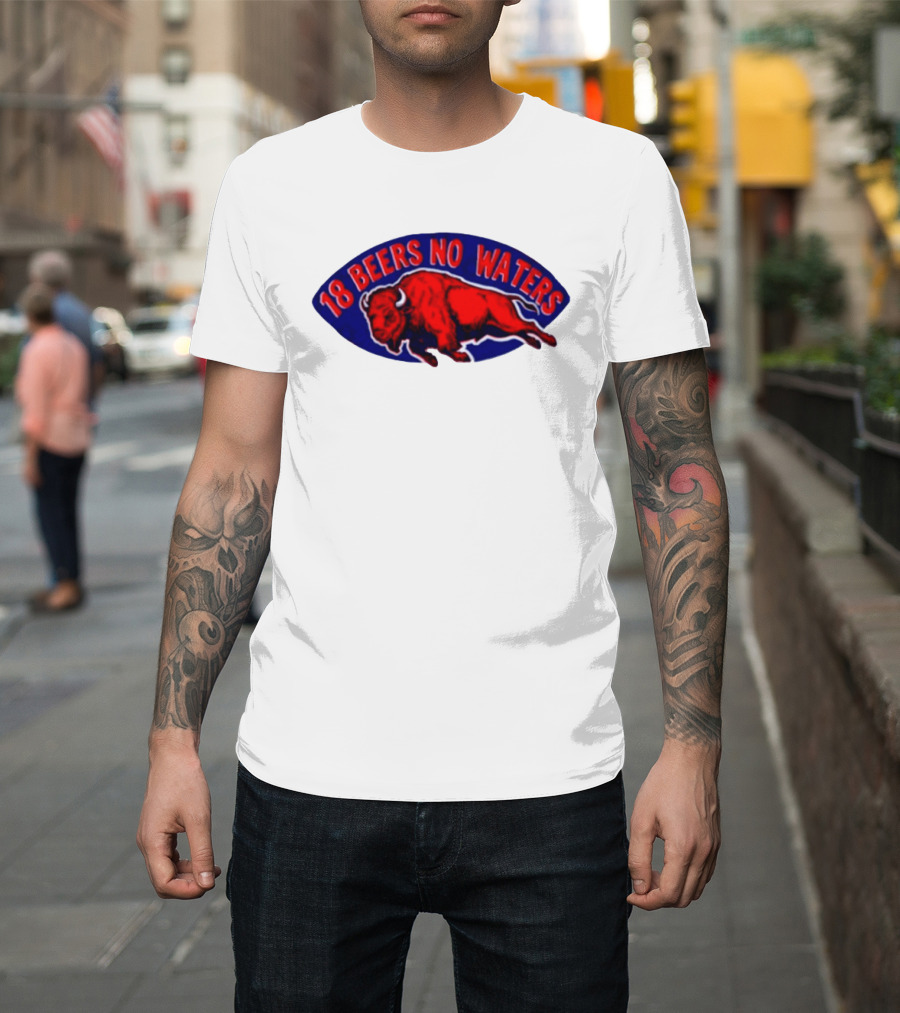 Buffalo Bills Mafia 18 Beers No Waters Football T-Shirt