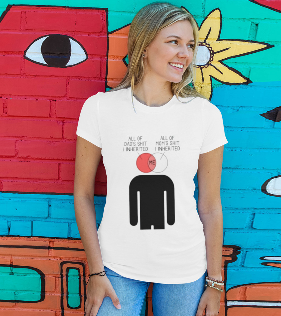 All Of Dad's Shit And Mom's Shit I Inherited Me Venn Diagram Humor T-Shirt