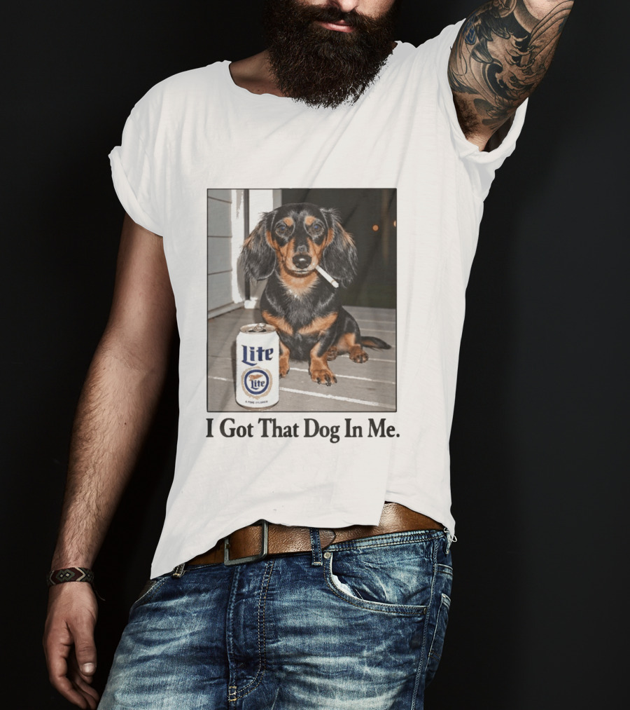 Miller Lite Dachshund I Got That Dog In Me T-Shirt
