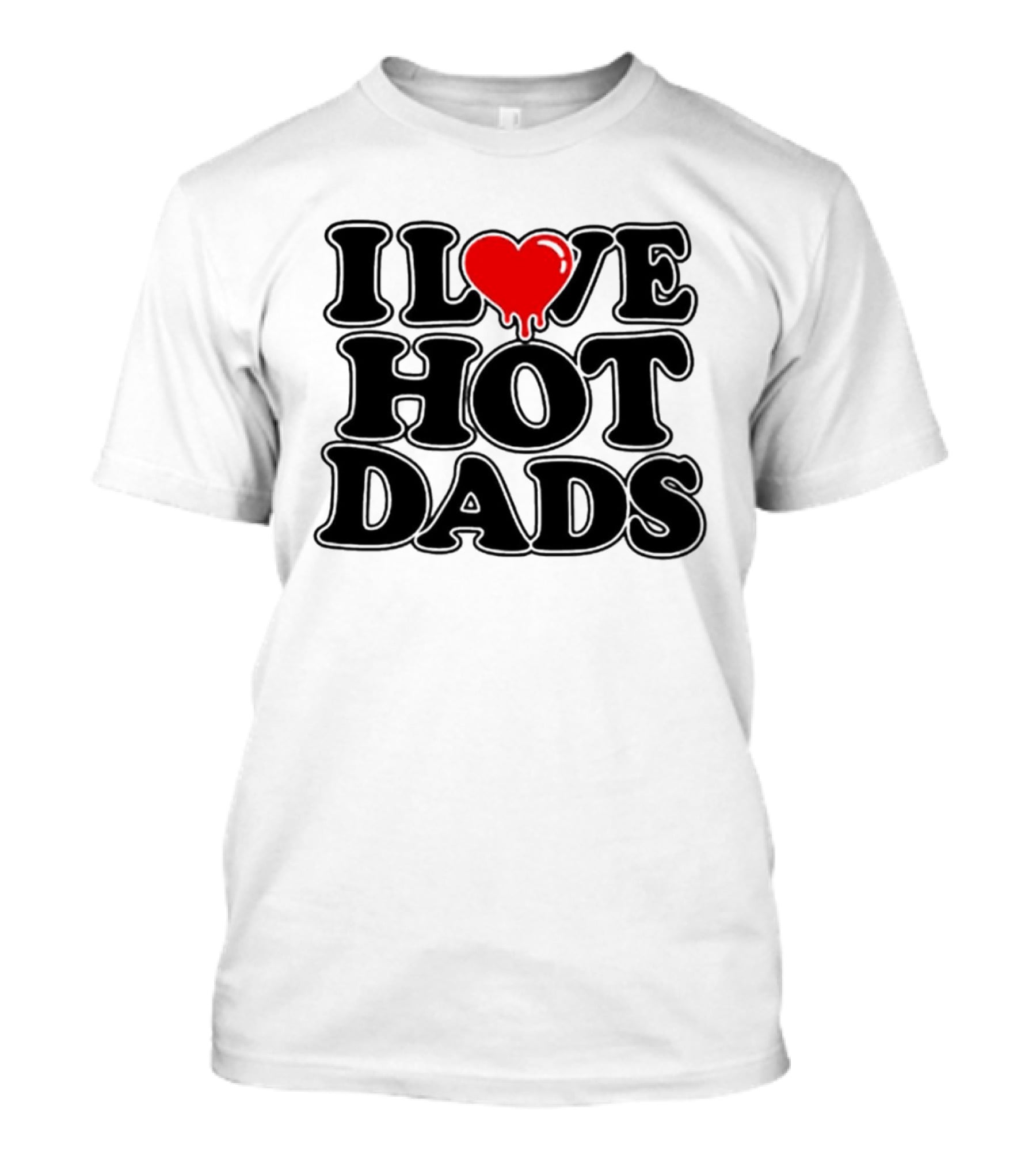 I Love Hot Dads Heart Meme Dripping Red Love T-Shirt