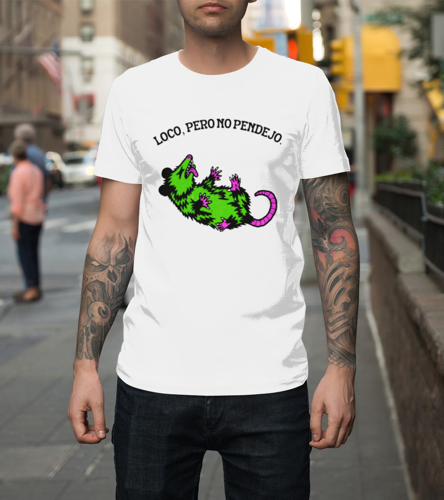 Loco Pero No Pendejo Opossum Possum Neon Green And Purple T-Shirt