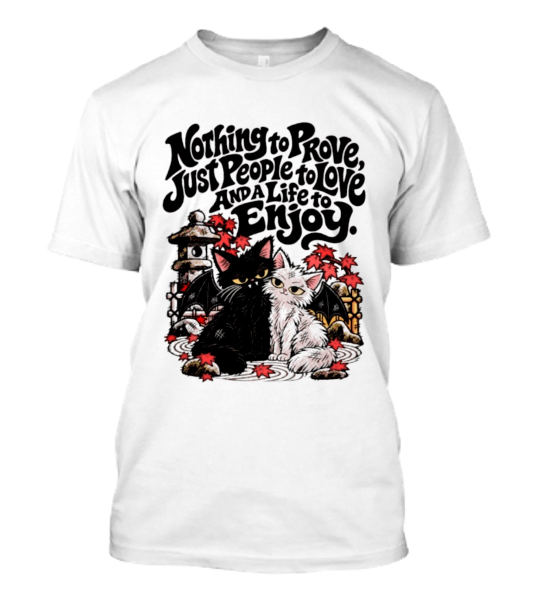 Nothing To Prove Just People To Love And A Life To Enjoy With Bat Cats And Autumn Lanterns T-Shirt