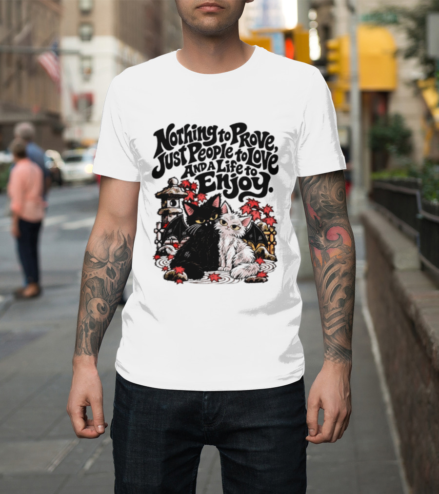 Nothing To Prove Just People To Love And A Life To Enjoy With Bat Cats And Autumn Lanterns T-Shirt
