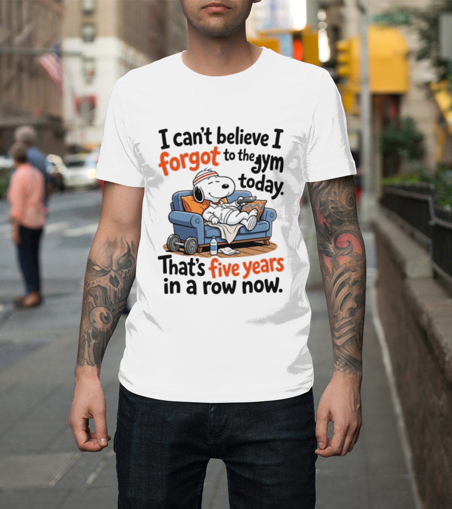 Snoopy Forgot To The Gym Today Five Years In A Row Now T-Shirt