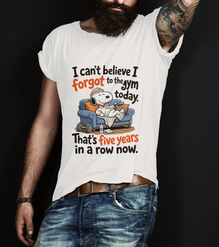 Snoopy Forgot To The Gym Today Five Years In A Row Now T-Shirt