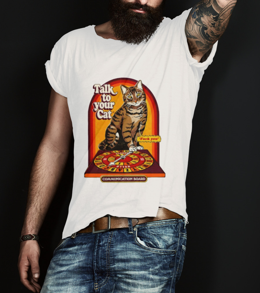 Talk To Your Cat Fuck You Communication Board Retro Cat Wheel T-Shirt