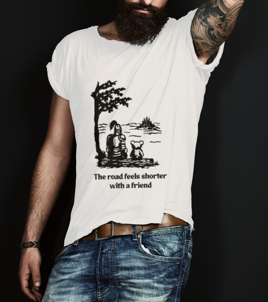 The Road Feels Shorter With A Friend Companion T-Shirt