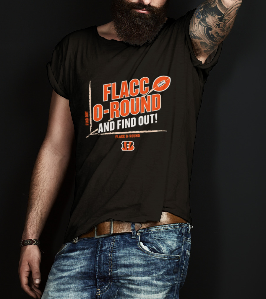Flacco O Round And Find Out Cincinnati Bengals Football 13 T-Shirt
