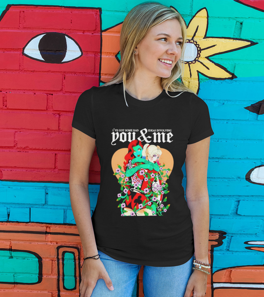 I've Got Some Bad Ideas Involving You & Me Harley Quinn Poison Ivy Floral Embrace T-Shirt