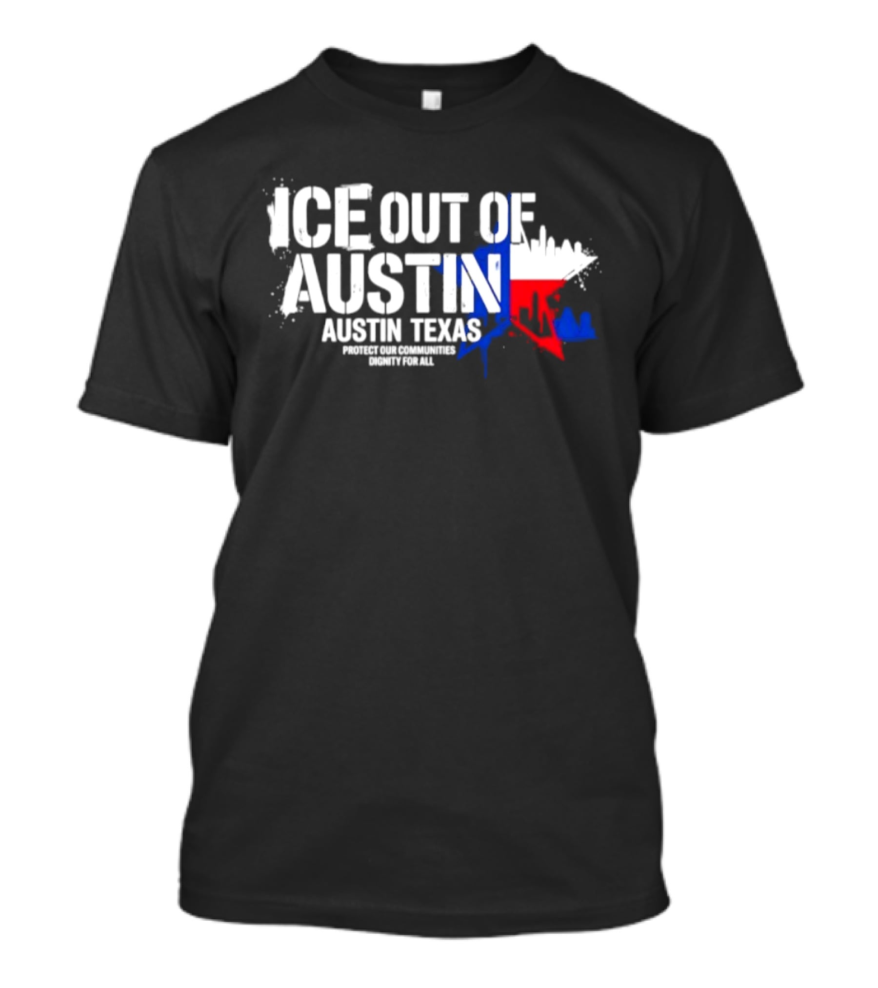 ICE Out Of Austin Texas Protect Our Communities Dignity For All Skyline T-Shirt