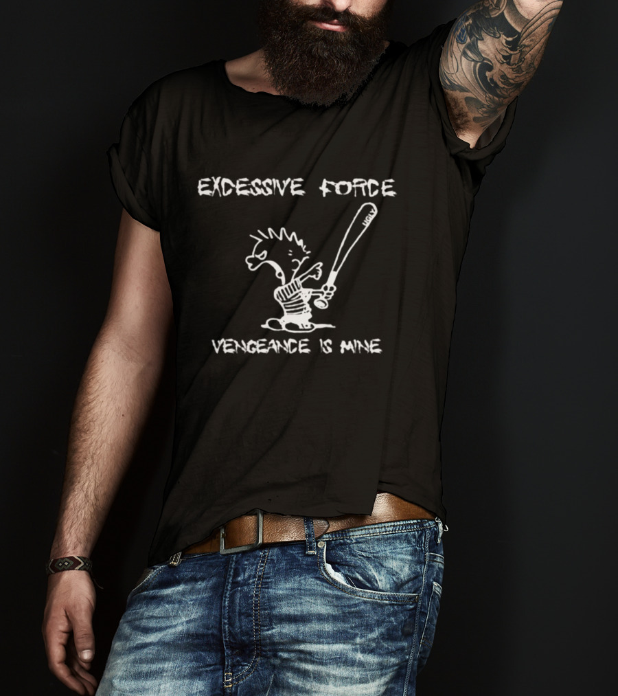 Excessive Force Vengeance Is Mine Bat Wielding Character Contraband Goods Distro Store T-Shirt