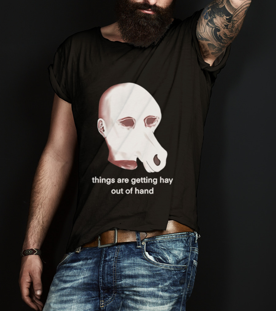 Things Are Getting Hay Out Of Hand Horse Head T-Shirt