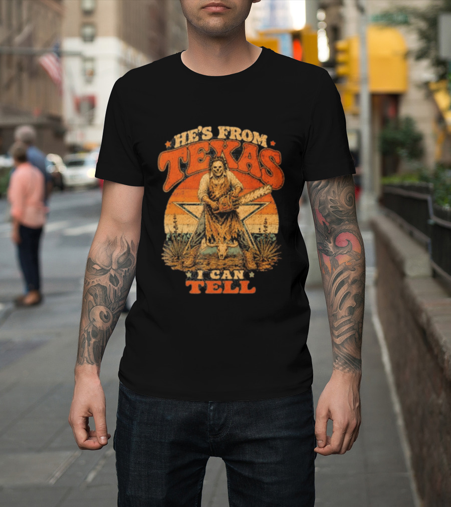 He's From Texas I Can Tell Chainsaw Horror Halloween T-Shirt