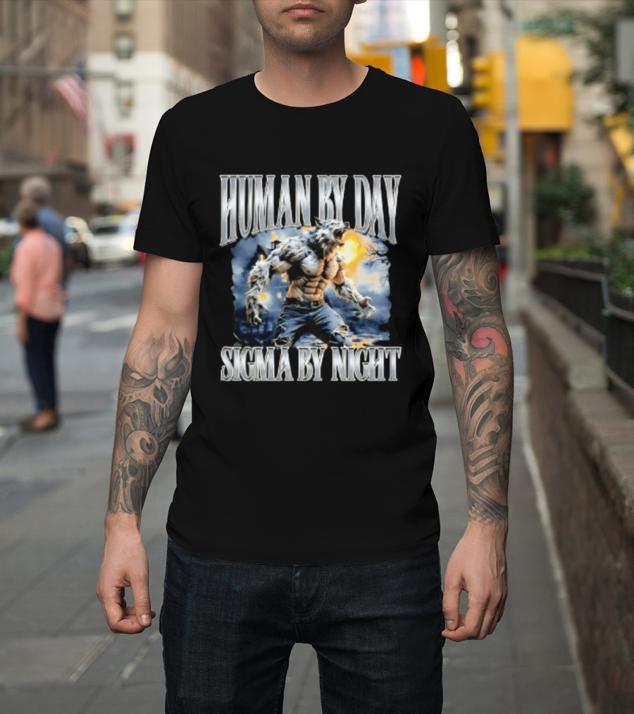 Human By Day Sigma By Night Werewolf Transformation T-Shirt