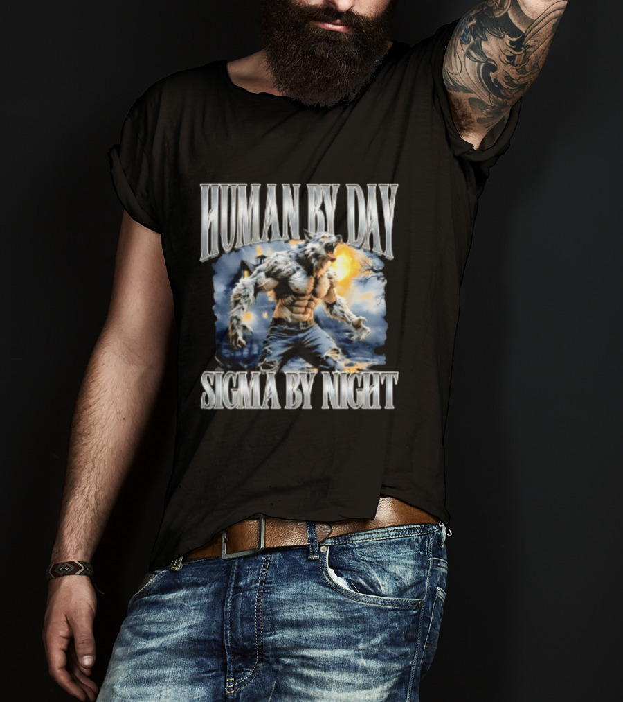Human By Day Sigma By Night Werewolf Transformation T-Shirt