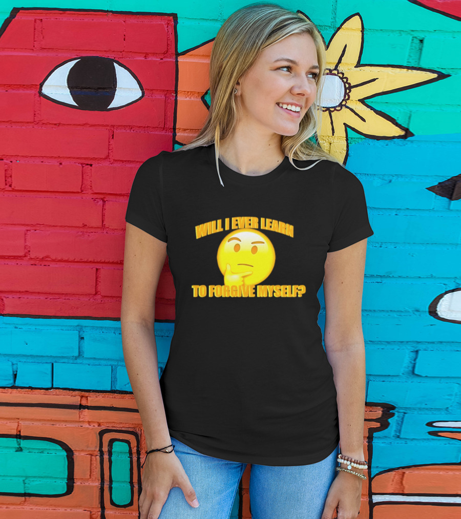 Will I Ever Learn To Forgive Myself Thinking Emoji T-Shirt