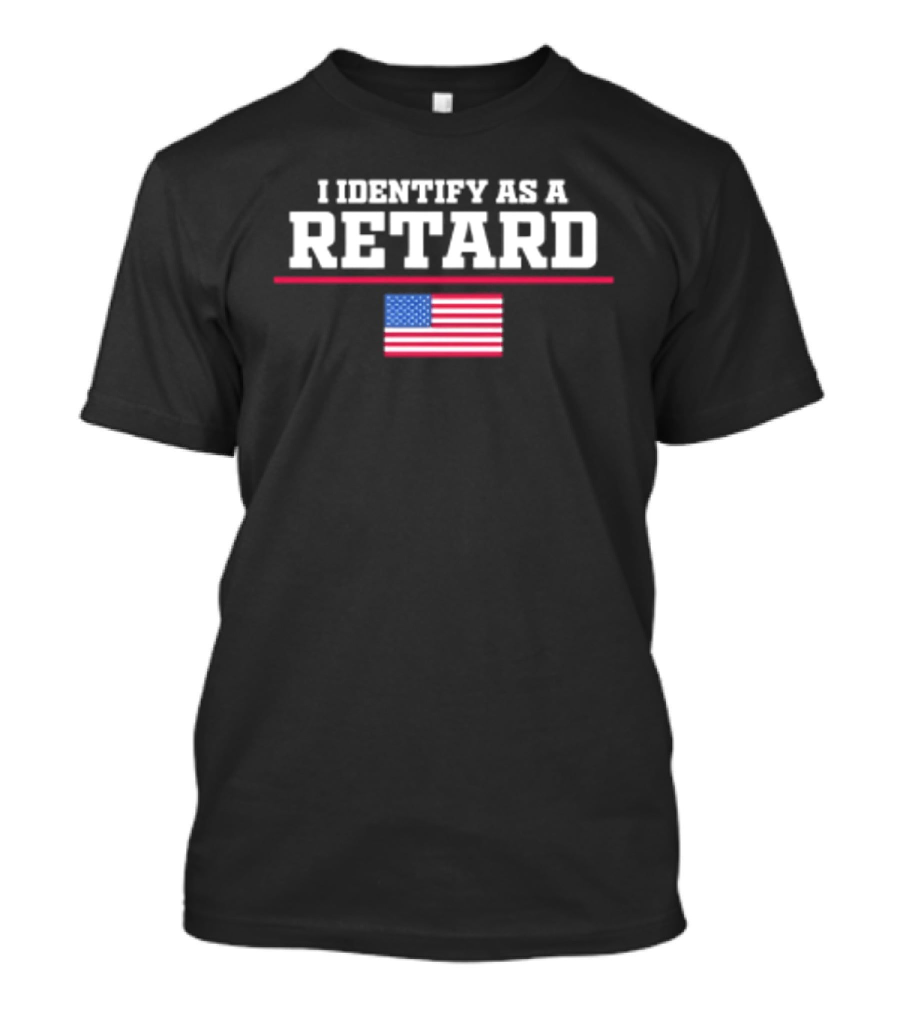 I Identify As A Retard American Flag T-Shirt
