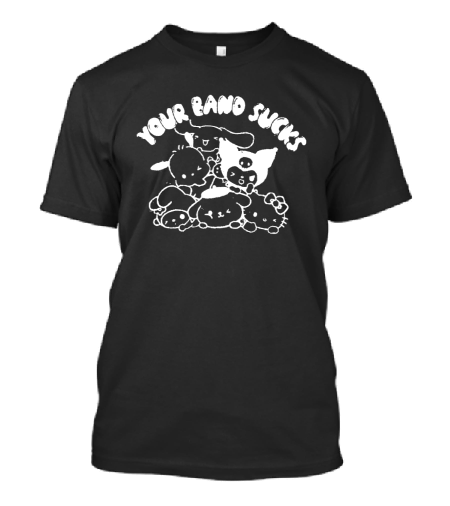 Your Band Sucks Sanrio Characters Kuromi Cinnamoroll Hello Kitty Badtz Maru My Melody Pompompurin T-Shirt