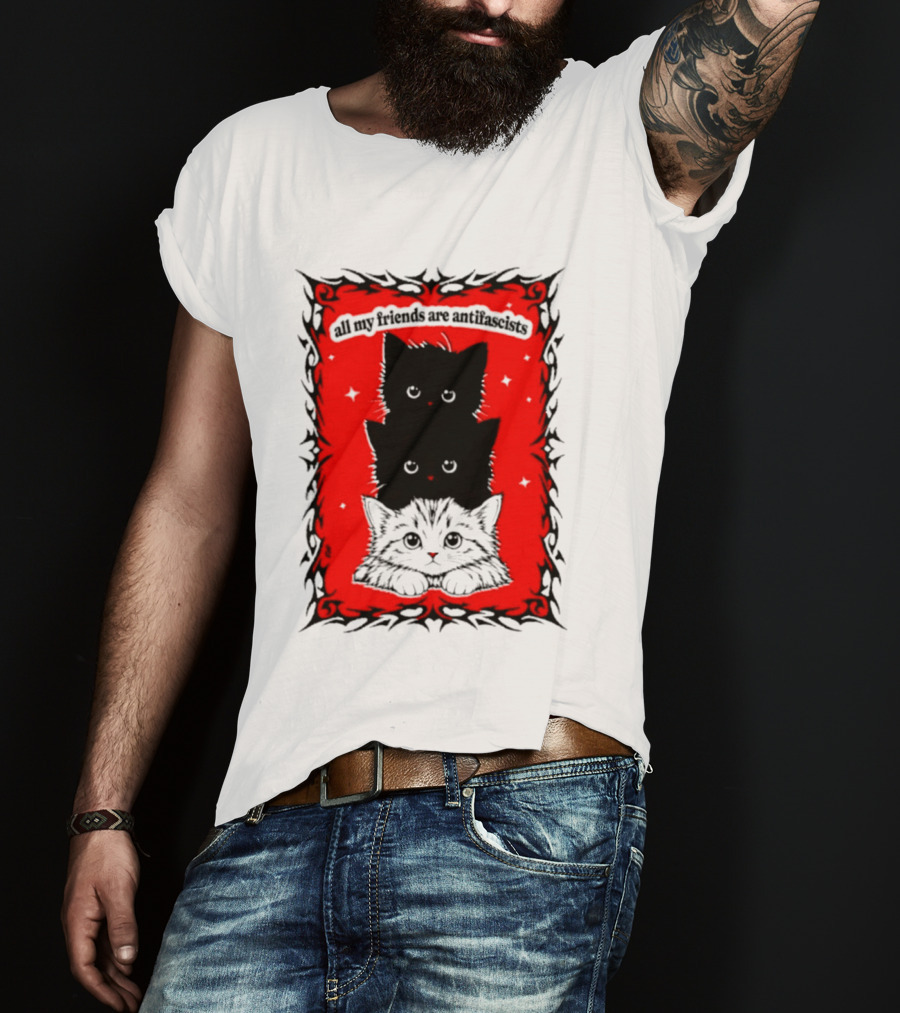 All My Friends Are Antifascist Kittens Cat T-Shirt