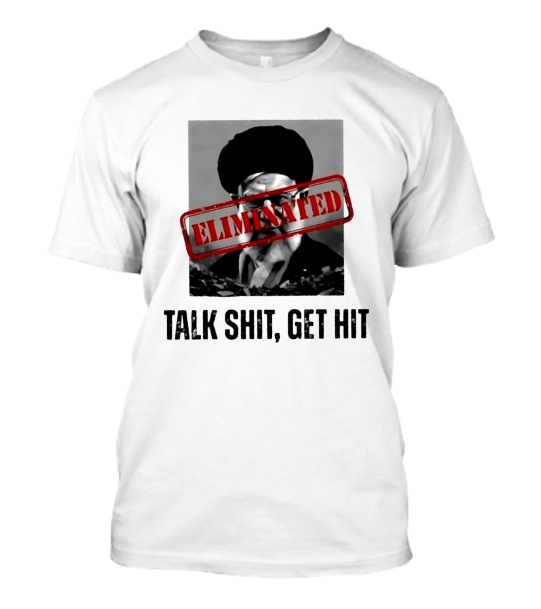 Eliminated Ali Khamenei Talk Shit Get Hit T-Shirt
