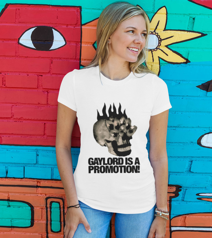 Gaylord Is A Promotion Skull Flamed Spikes Sarcastic T-Shirt
