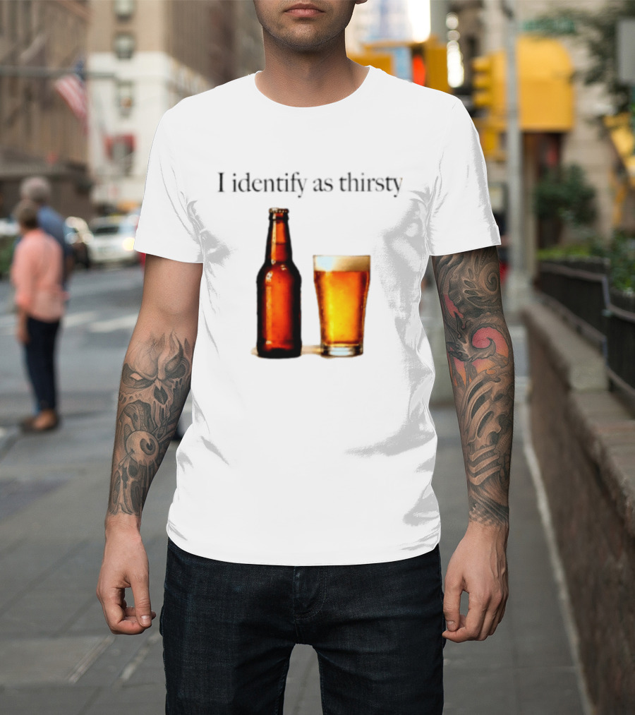 I Identify As Thirsty Beer Drinking Bottle And Glass T-Shirt
