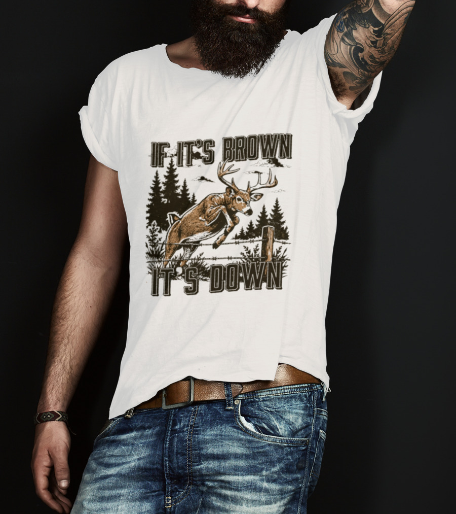 If It's Brown It's Down Deer Hunting Forest Scene T-Shirt