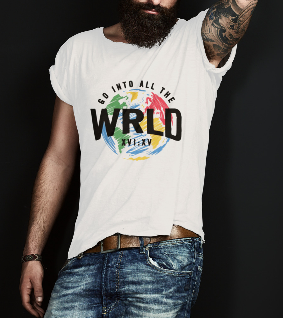 Go Into All The WRLD XVI XV T-Shirt