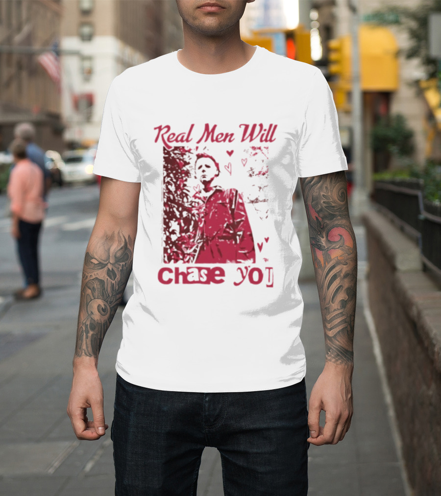 Real Men Will Chase You Michael Myers Halloween Hearts T-Shirt