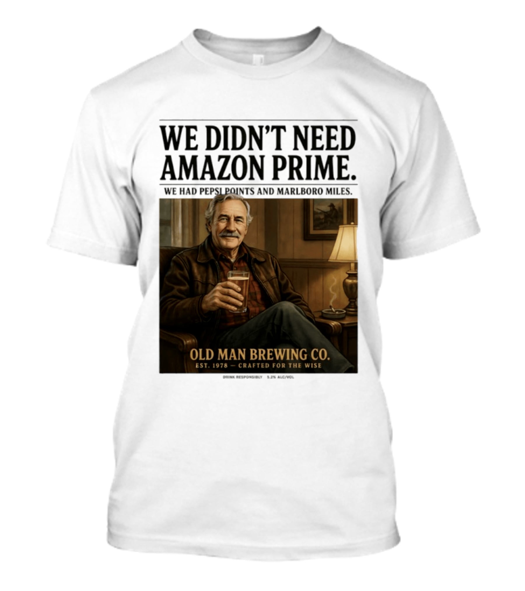 We Didn't Need Amazon Prime We Had Pepsi Points Marlboro Miles Old Man Brewing Co Crafted For The Wise T-Shirt