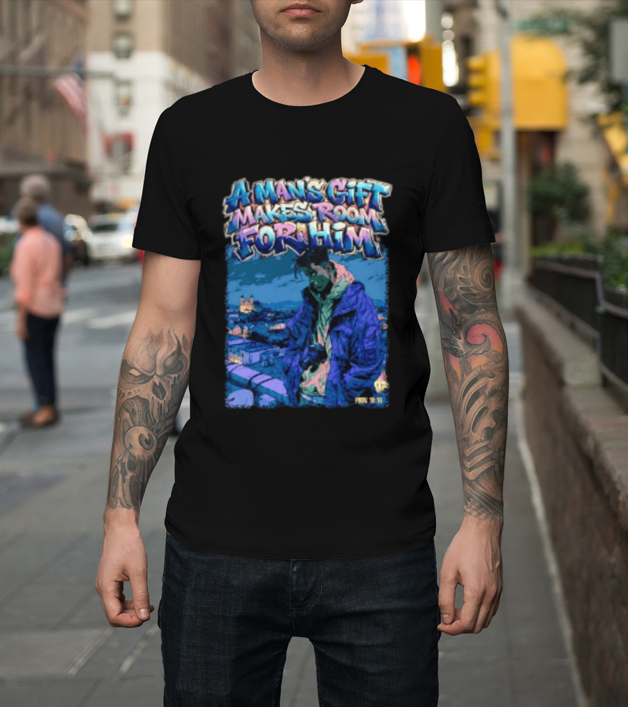 A Man's Gift Makes Room For Him Prov 18 16 Urban Streetwear T-Shirt