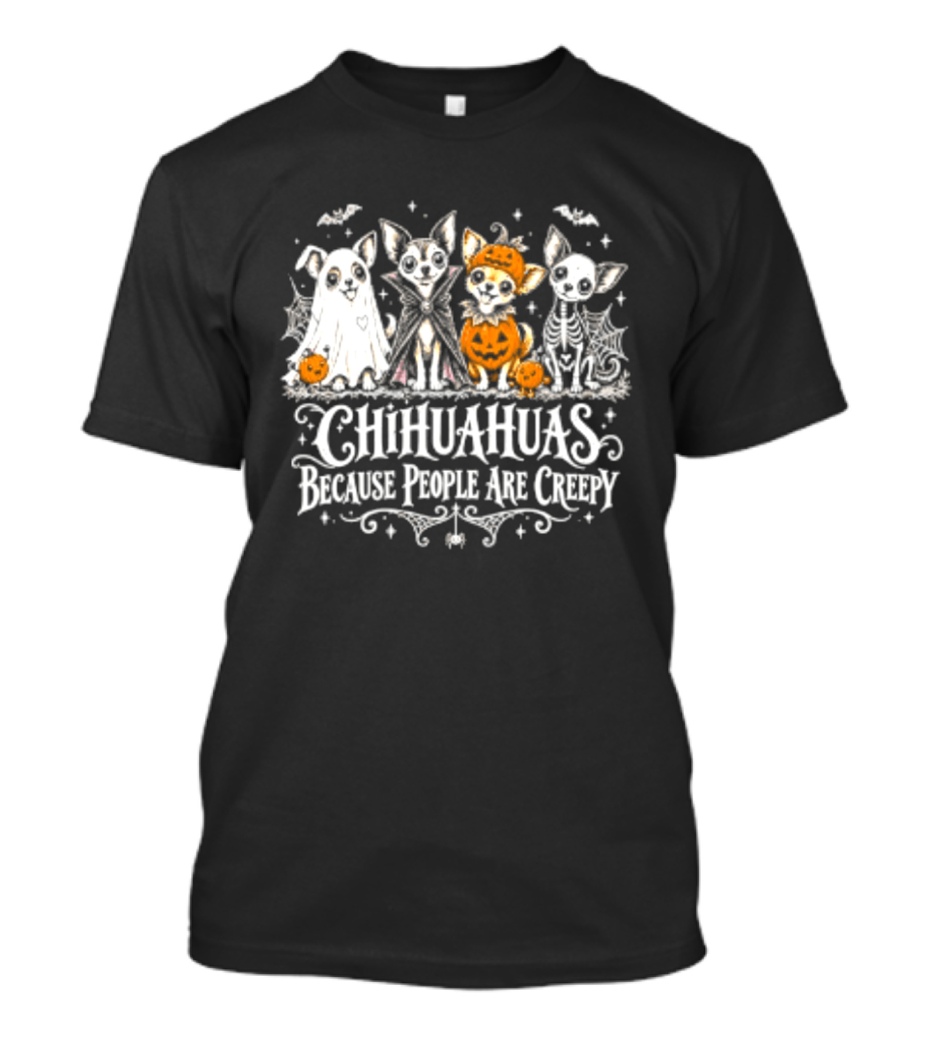 Chihuahuas Halloween Festive Fun Because People Are Creepy T-Shirt