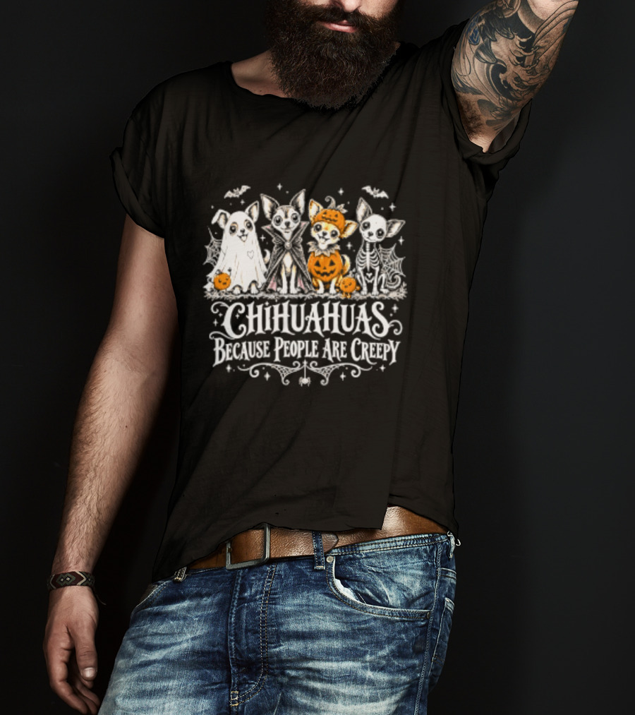 Chihuahuas Halloween Festive Fun Because People Are Creepy T-Shirt