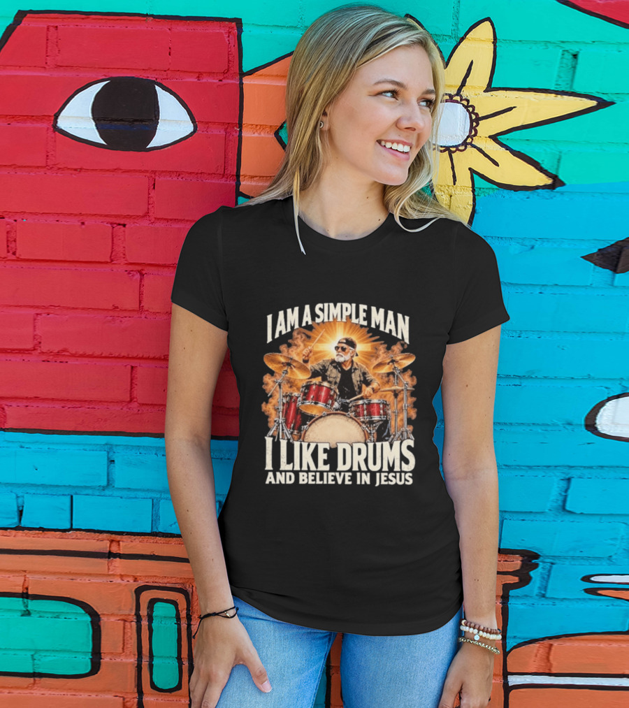 I Am A Simple Man I Like Drums And Believe In Jesus Sunburst Drummer T-Shirt