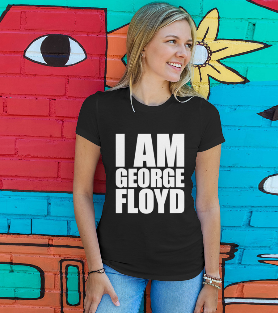 I Am George Floyd T-Shirt