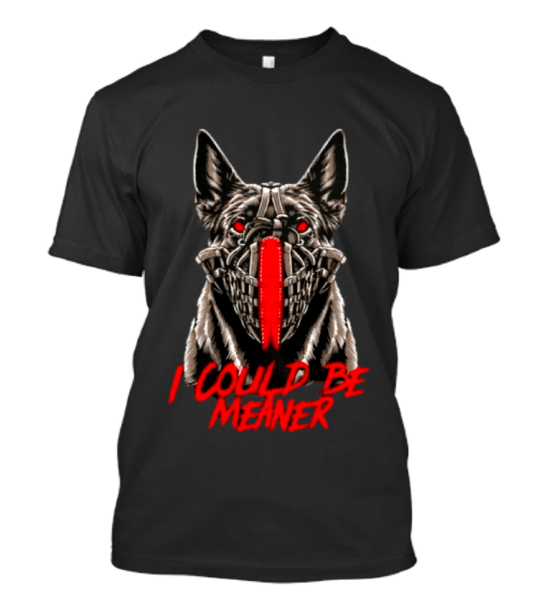 I Could Be Meaner German Shepherd Dog Mask Red Eyes T-Shirt