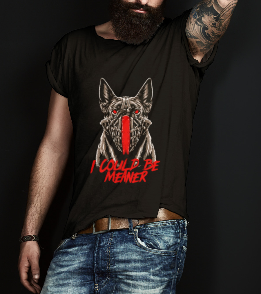 I Could Be Meaner German Shepherd Dog Mask Red Eyes T-Shirt