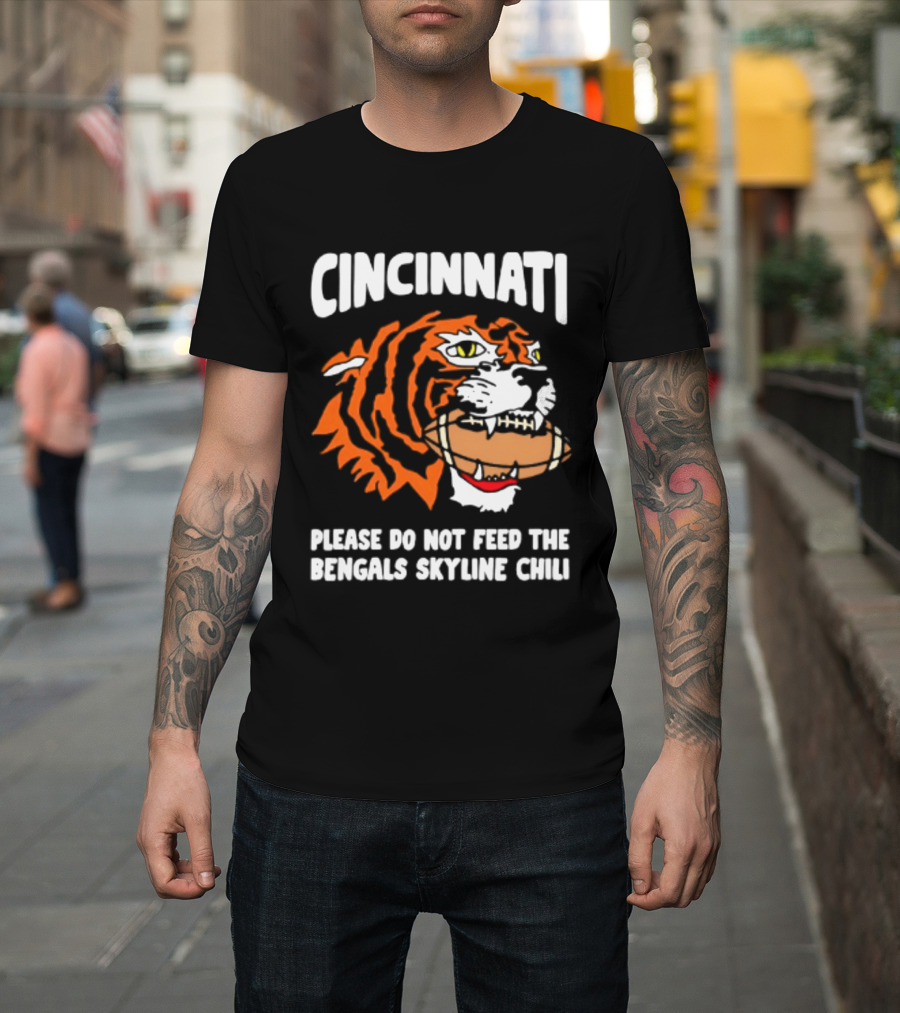 Cincinnati Bengals Please Do Not Feed The Bengals Skyline Chili Tiger Football T-Shirt